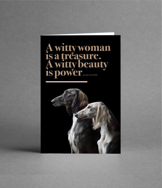 A witty woman is a treasure. A witty beauty is power