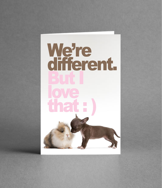 We're different, but I love that :)